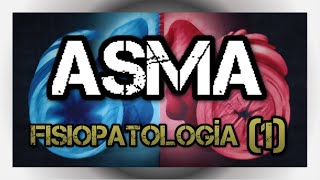 ASMA  Fisiopatología Parte 1 [upl. by Yelserp950]