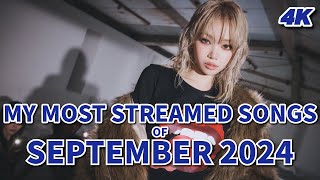 My most streamed songs of September 2024 4K [upl. by Niarfe345]