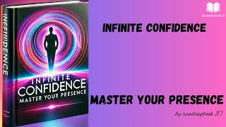 Infinite Confidence Master Your Presence  Audiobook [upl. by Elfreda]