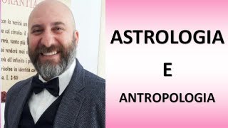 Lezioni di astrologia 2 Astrologia e Antropologia [upl. by Benildas]