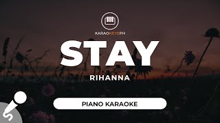 Stay  Rihanna Piano Karaoke [upl. by Atilrac]