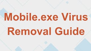 Mobileexe Virus Removal  How to Uninstall Mobile malware [upl. by Arianie]