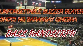 UNFORGETTABLE BUZZER BEATER SHOTS NG BARANGAY GINEBRABALL HANDLERPH [upl. by Fedora]