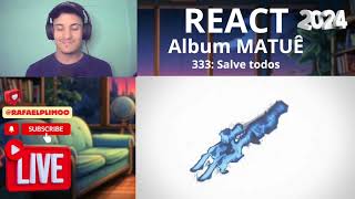 quot333quot MATUÊ REACT [upl. by Annohsak]