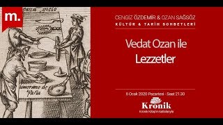 Kültür amp Tarih Sohbetleri Vedat Ozan ile “Lezzetler” [upl. by Jacqui]