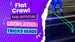 The Official Loop Lasso Tricks Guide The Flat Crawl [upl. by Yffat46]