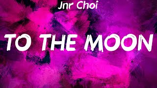 Jnr Choi  TO THE MOON Lyrics [upl. by Annerahs]