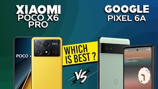 Xiaomi Poco X6 Pro VS Google Pixel 6A  Full Comparison ⚡Which one is Best [upl. by Edelstein]