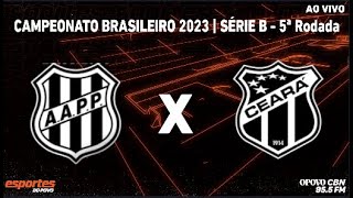 Ponte Preta x Ceará  com Vavá Maravilha  Campeonato Brasileiro 2023  Série B 5ª Rodada [upl. by Hessney476]