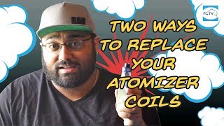 Two Ways to Replace your Atomizer Coils [upl. by Rudd]