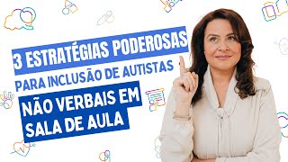 3 Estratégias Poderosas para Inclusão de autistas não verbais em sala de aula [upl. by Annaicul]