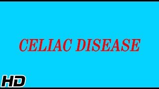 What is CELIAC DISEASE Causes Signs and Symptoms Diagnosis and Treatment [upl. by Sunday]