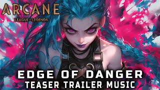 Arcane Season 2  EDGE OF DANGER  TEASER TRAILER MUSIC [upl. by Eedak]