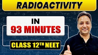 Complete RADIOACTIVITY in 93 Minutes  Class 12th NEET [upl. by Nonnaer]