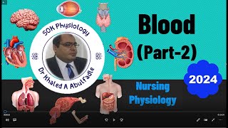 Blood physiology part2 Nursing 52024 by Dr Khaled A Abulfadle [upl. by Jecoa]