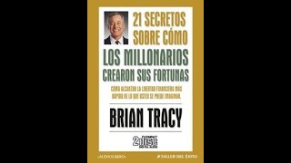 21 secretos sobre como los millonarios crearon sus fortunas  Brian Tracy Audiolibro completo [upl. by Melan395]