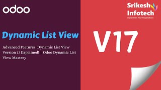 Advanced Features  Dynamic List View Version 17 Explained  Odoo Dynamic List View Mastery [upl. by Gillman]