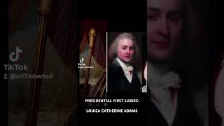 PRESIDENTIAL FIRST LADIES LOUISA CATHERINE ADAMS [upl. by Dan698]