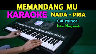 MEMANDANGMU  Ikke Nurjanah  KARAOKE Nada Pria HD [upl. by Stinson]