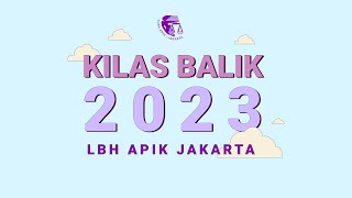 KILAS BALIK 2023 LBH APIK JAKARTA [upl. by Jarvey]