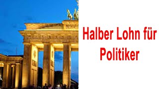 Halber Lohn für Politiker [upl. by Tammara629]