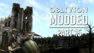 Oblivion Modded  Part 15  Kvatch Rebuilt [upl. by Thorsten]