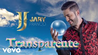 Jary Franco  Transparente LETRA [upl. by Tandi899]