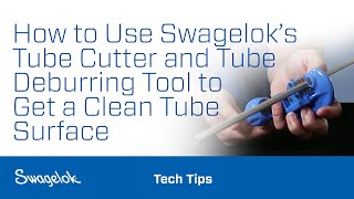 How to Use Swagelok’s Tube Cutter and Tube Deburring Tool to Get a Clean Tube Surface [upl. by Etteb]