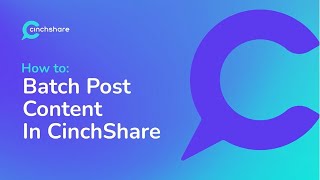 How to Use The Batch Post Feature In CinchShare [upl. by Chyou]