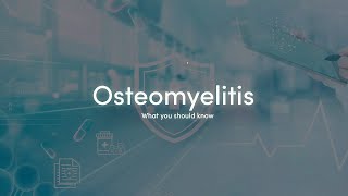 What You Should Know about Osteomyelitis [upl. by Lear191]