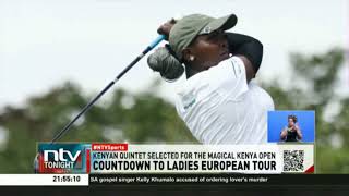 Countdown to ladies European Tour Kenyan quintet selected for the magical Kenya open [upl. by Stern767]