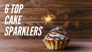 Cake Sparklers – Top 6 2020 [upl. by Slyke]