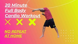 20 Minute Full Body Cardio Workout NO REPEAT AT HOME [upl. by Asel]