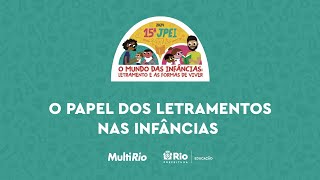 O papel dos letramentos nas Infâncias  XV JPEI [upl. by Joselow424]