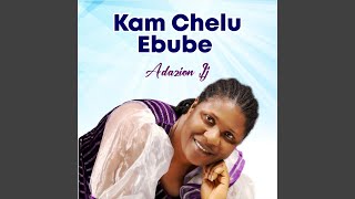 Kam Chelu Ebube [upl. by Odine]