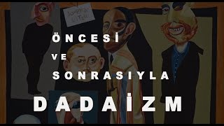 Öncesi ve Sonrasıyla Dadaizm [upl. by Sonny130]