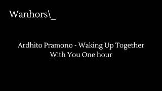 Ardhito Pramono  Waking Up Together With You One hour Satu jam [upl. by Bartholomeus]