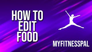 How To Edit Food Myfitnesspal Tutorial [upl. by Ahsap]