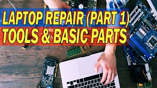 Laptop Repair Tools and Basic Parts Part 1 [upl. by Heiskell683]