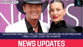 Tim McGraw and Faith Hills Daughters Mourn Heartbreaking Family Loss Love You Always [upl. by Chaves295]