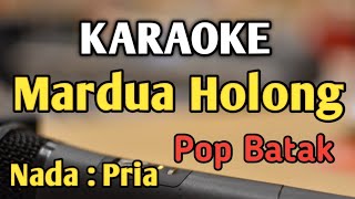 MARDUA HOLONG  KARAOKE  NADA PRIA COWOK  Pop Batak  Omega Trio  Live Keyboard [upl. by Ode]