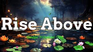 🌱 Rise Above 🌱  Motivational Song With Lyrics  English Song  Music  Dream Fuel [upl. by Elpmet]