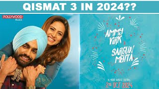 Ammy Virk amp Sargun Mehtas Qismat 3 to be released in 2024 Punjabi Romantic Film PollywoodBuzz [upl. by Kcirdneked]