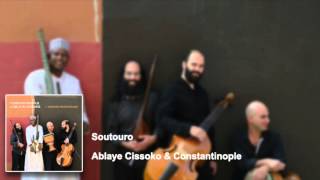 Ablaye Cissoko amp Constantinople  Soutouro [upl. by Vincenty]