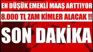 EN DÃœÅÃœK EMEKLÄ° AYLIÄI ARTTI 8000 TL ZAM GELÄ°YOR KÄ°MLER ALACAK NE ZAMAN YATACAK [upl. by Adnaugal]