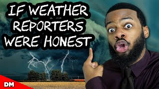 IF WEATHER REPORTERS WERE HONEST [upl. by Bushweller]