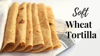 Whole Wheat Tortilla RecipeSoft Wheat TortillaWheat Flour Tortilla [upl. by Almeeta131]