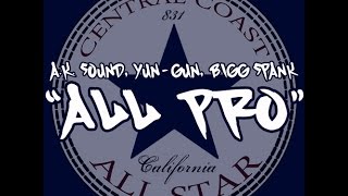 AK Sound372 YunGun Bigg Spank quotAll Proquot Official Video [upl. by Yeoj]