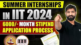 Summer Internships In IIT 2024  6000 Per Month Stipend Application Process [upl. by Flavia620]