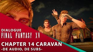 【Final Fantasy XV】 Dialogue Chapter 14 Caravan German Version [upl. by Acinoryt]